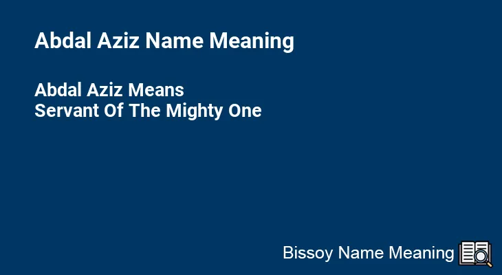 Abdal Aziz Name Meaning